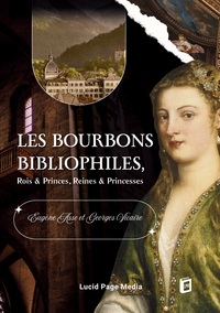 Les Bourbons bibliophiles, Rois & Princes, Reines & Princesses