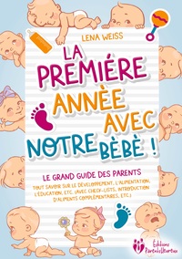 La première année avec notre bébé ! Le grand guide des parents