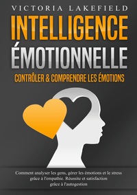 Intelligence Émotionnelle - Contrôler & comprendre les émotions