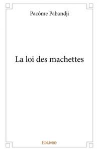 La loi des machettes