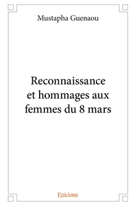 Reconnaissance et hommages aux femmes du 8 mars
