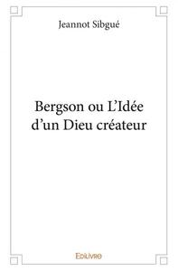 Bergson ou l'idée d'un dieu créateur
