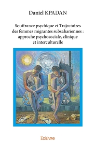 Souffrance psychique et Trajectoires des femmes migrantes subsahariennes