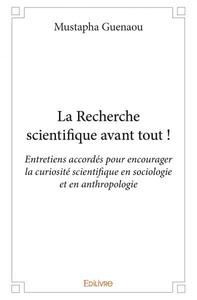 La recherche scientifique avant tout !