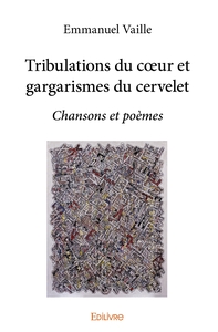 Tribulations du coeur et gargarismes du cervelet