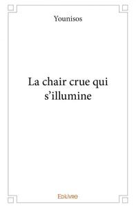 La chair crue qui s’illumine