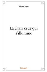 La chair crue qui s'illumine