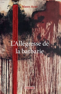 L'Allégresse de la barbarie