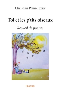 Toi et les p'tits oiseaux