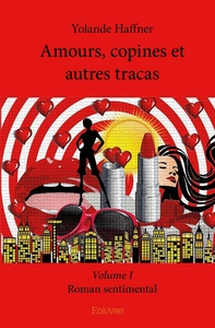 Amours, copines et autres tracas - Tome 1