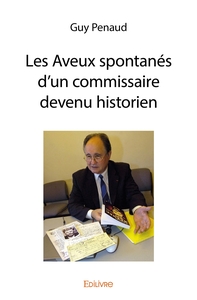 Les Aveux spontanés d'un commissaire devenu historien
