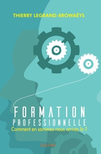 Formation professionnelle : comment en sommes-nous arrivés là ?