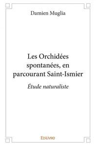 Les orchidées spontanées, en parcourant saint ismier