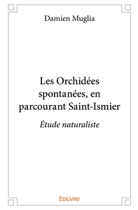 Les Orchidées spontanées, en parcourant Saint-Ismier