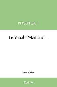 Le Graal c'était moi...