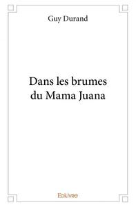 Dans les brumes du mama juana