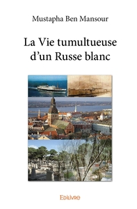 La Vie tumultueuse d'un Russe blanc