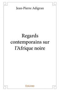 Regards contemporains sur l'afrique noire