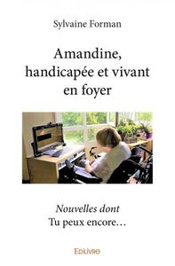 Amandine, handicapée et vivant en foyer