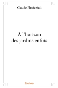 À l'horizon des jardins enfuis