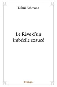 Le rêve d'un imbécile exaucé