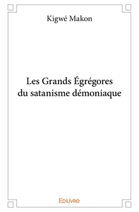 Les Grands Égrégores du satanisme démoniaque