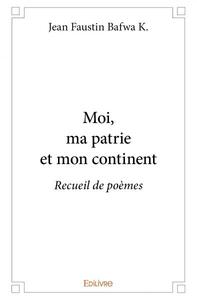 Moi, ma patrie et mon continent