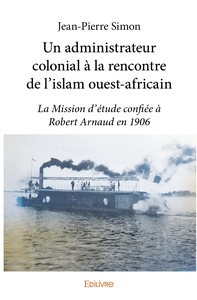 Un administrateur colonial à la rencontre de l'islam ouest-africain