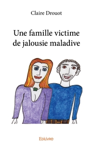 Une famille victime de jalousie maladive - Tome 1