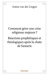 COMMENT GERER UNE CRISE RELIGIEUSE MAJEURE ?