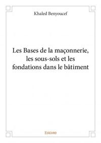 Les bases de la maçonnerie, les sous sols et les fondations dans le bâtiment