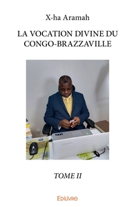 La Vocation divine du Congo-Brazzaville - Tome 2