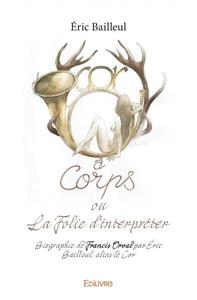 Cor à corps ou la folie d’interpréter