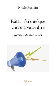 Psitt… j’ai quelque chose à vous dire