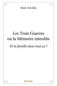 Les trois guerres ou la mémoire interdite