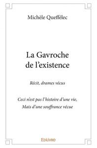 La gavroche de l'existence - récit, drames vécus