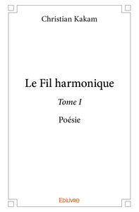 LE FIL HARMONIQUE TOME I