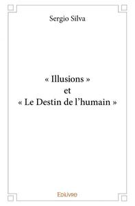 « illusions » et « le destin de l'humain »