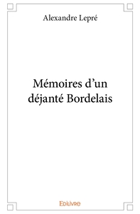 Mémoires d'un déjanté Bordelais