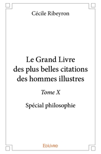 Le Grand Livre des plus belles citations des hommes illustres, spécial philosophie - Tome 10