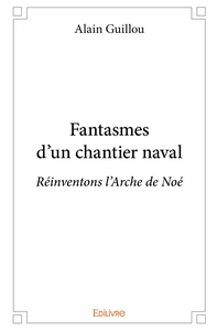 Fantasmes d'un chantier naval