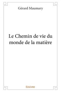 Le chemin de vie du monde de la matière