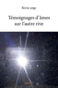 Témoignages d' âmes sur l'autre rive