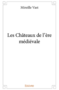 Les Châteaux de l'ère médiévale
