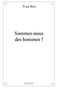 Sommes-nous des hommes ?