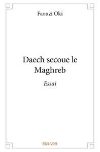 Daech secoue le maghreb