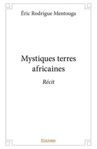 Mystiques terres africaines