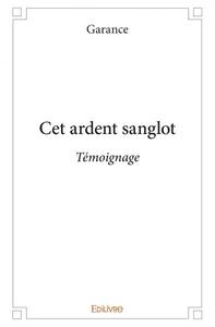 Cet ardent sanglot