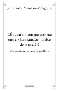 L'éducation conçue comme entreprise transformatrice de la société