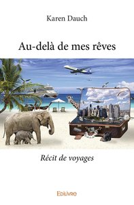 Au-delà de mes rêves - récit de voyages
